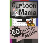 Cartoon Mania: Classic Cartoons, Modern Favorites, and Puzzle Fun in Every Page | 60 Entertaining Word Search Puzzles for Cartoon Fans of All Ages