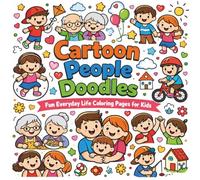Cartoon People Doodles Coloring Book for Kids: Cute Everyday Life Characters - Fun Family, Friends & Lifestyle Doodle Coloring Pages for Kids Ages 4-8