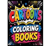 Cartoons Coloring Books: Fun and Easy Cartoon Designs for Kids, Teens & Adults | Cute, Bold & Relaxing Pages to Color