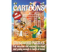 Cartoons Crossword Puzzles Book: 60 Cartoon Crosswords for Kids, Grown-Ups & Young-at-Heart! Easy, Brain-Tickling Fun with Giggles, Word Hunts, and Relaxing Challenges for All Ages!