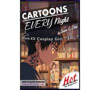 Cartoons Every Night: Book 3 Cosplay Girl "IRL" (Hot Spanish Readers: Romance line)