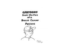 Cartoons From the Pen of a Breast Cancer Patient: Volume 1