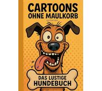 Cartoons Ohne Maulkorb: DAS LUSTIGE HUNDEBUCH [ Hund, Hunde, Hundebesitzer, Weihnachten, Nikolaus, Ostern, Geburtstag, Humor, Lustig, Witze, Witzebuch ]