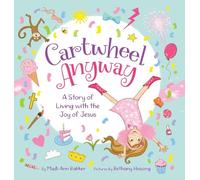 Cartwheel Anyway: A Story of Living with the Joy of Jesus