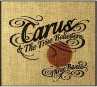 Carus And The True Believers - Three Boxes (Aust Excl)