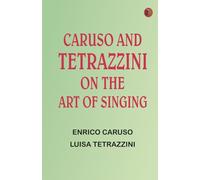 Caruso and Tetrazzini on the Art of Singing