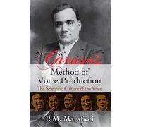 Caruso 's Method of Voice Production: The Scientific Culture of the Voice. Para Canto