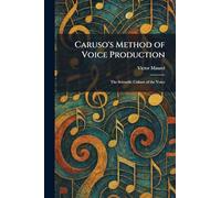 Caruso's Method of Voice Production: The Scientific Culture of the Voice