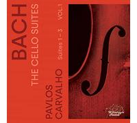 Carvalho - Johann Sebastian Bach: The Cello Suites, Vol. 1