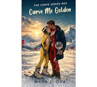 Carve Me Golden: A Steamy Forced Proximity Romance Where She’s an Athlete Too (The Carve Series)