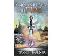 Carve Our Names In Fire