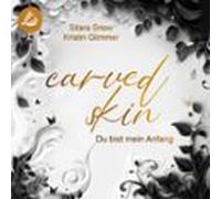 Carved Skin: Du Bist Mein Anfang (audiolibro)