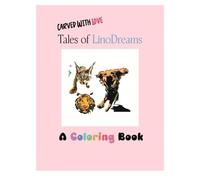 "Carved With Love - Tales of LinoDreams: A Coloring Book