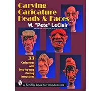 Carving Caricature Heads and Faces (A Schiffer Book for Wood Carvers)