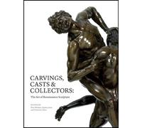 Carvings, casts & collectors: the art of renaissance sculpture
