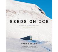 Cary Fowler Seeds on Ice: Svalbard and the Global Seed Vault (Tapa dura)
