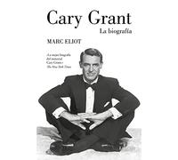 Cary Grant. La biografía: La biografía (Ensayo)