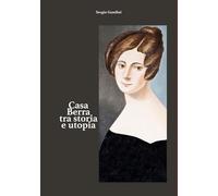 Casa Berra tra storia e utopia