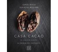 Casa Cacao. Edición tapa blanda: El viaje de vuelta al origen del chocolate (Pastelería y postres)