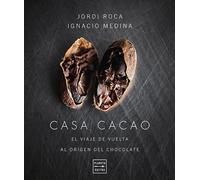 Casa Cacao. Edición tapa blanda: El viaje de vuelta al origen del chocolate (Pastelería y postres)