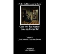 Casa con dos puertas, mala es de guardar (Letras Hispánicas)