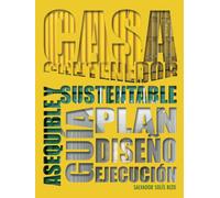 Casa Contenedor - La Alternativa Asequible y Sustentable: Guía: Plan - Diseño - Ejecución