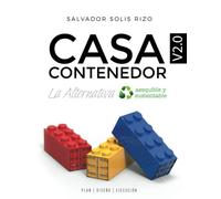 Casa Contenedor V2.0 - La Alternativa Asequible y Sustentable: Plan | Diseño | Ejecución