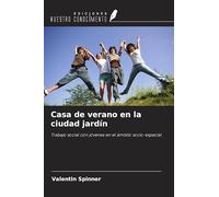 Casa de verano en la ciudad jardín: Trabajo social con jóvenes en el ámbito socio-espacial