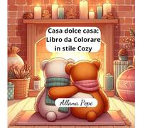 Casa dolce casa: Libro da Colorare in stile Cozy della quotidianità