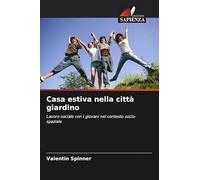 Casa estiva nella città giardino: Lavoro sociale con i giovani nel contesto socio-spaziale