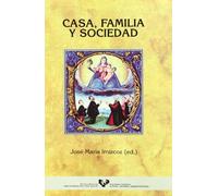 Casa, familia y sociedad (País Vasco, España y América, siglos XV-XIX) (Historia Medieval y Moderna)