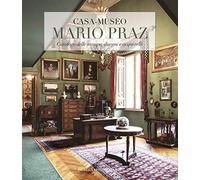 Casa-museo Mario Praz. Catalogo delle stampe, disegni e acquerelli. Ediz. a colori