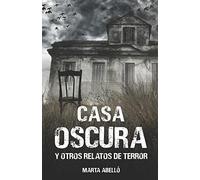 Casa Oscura: y otros relatos de terror