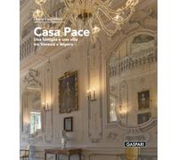 Casa Pace. Una famiglia e una villa tra Venezia e Impero (Le architetture)