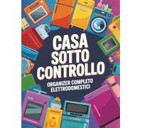 CASA SOTTO CONTROLLO: ORGANIZER COMPLETO ELETTRODOMESTICI