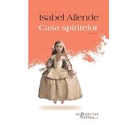 Casa spiritelor - Isabel Allende, Seria de autor Isabel Allende, Editie in limba romana