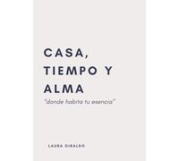 Casa, Tiempo y Alma: Donde habita tu esencia