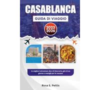 CASABLANCA GUIDA DI VIAGGIO 2025-2026: Le migliori attrazioni, idee di itinerario, gite di un giorno e consigli per le vacanze