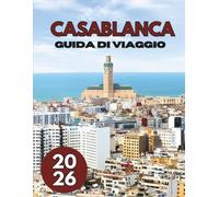 CASABLANCA GUIDA DI VIAGGIO 2026