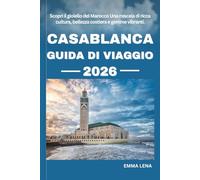 CASABLANCA GUIDA DI VIAGGIO 2026: Scopri il gioiello del Marocco Una miscela di ricca cultura, bellezza costiera e gemme vibranti.