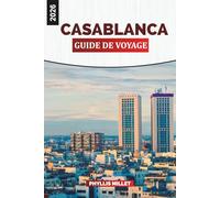 CASABLANCA Guide de voyage 2026: Visites de la ville, cuisine marocaine, rues Art déco et escapades côtières