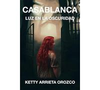 Casablanca, Luz en la oscuridad: (Una novela de fantasía, brujos, reencarnación y almas gemelas): 1 (Casablanca Saga)