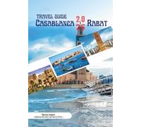 CASABLANCA & RABAT TRAVEL GUIDE 2026: A Detailed Companion of Morocco’s Atlantic Capitals, Discovering Neighborhoods, History, Culture, and Cuisine, ... Transit, Maps and Practical Planning.