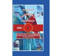 CASABLANCA REISEFÜHRER 2026: Der ultimative Leitfaden: Verborgene Geheimtipps, kulturelle Schätze und unvergessliche Erlebnisse in Marokkos Weißer Stadt