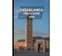 CASABLANCA TRAVEL GUIDE 2025 (Roam Free 2025: A Global Travel Guide)