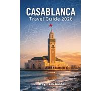 CASABLANCA TRAVEL GUIDE 2026: A Journey Through Art Deco, Ocean Light, and Urban Morocco