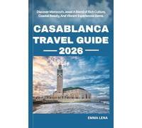 CASABLANCA TRAVEL GUIDE 2026: Discover Morocco’s Jewel A Blend of Rich Culture, Coastal Beauty, And Vibrant Experiences Gems.