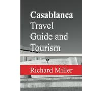 Casablanca Travel Guide and Tourism: A Traveler's Tale in Moroccan Lands