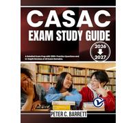CASAC Exam Study Guide 2026-2027: A Detailed Exam Prep with 1200+ Practice Questions and In-Depth Reviews of All Exam Domains