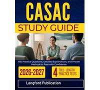 CASAC STUDY GUIDE 2026-2027: 450 Practice Questions, Detailed Explanations, and Proven Methods to Pass with Confidence